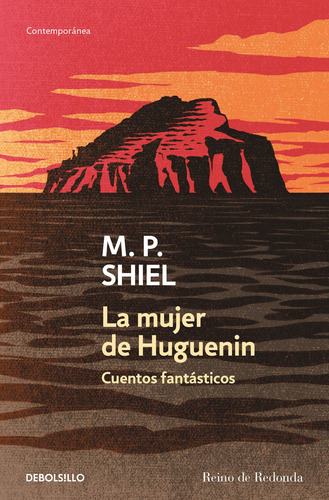 La mujer de Huguenin: Cuentos fantásticos, de Shiel, M.P.. Serie Contemporánea Editorial Debolsillo, tapa blanda en español, 2019