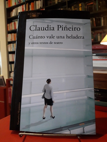 Cuanto Vale Una Heladera Y Otros Relatos - Claudia Piñeiro