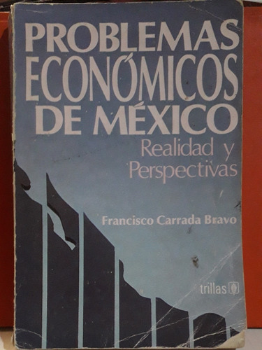 Problemas Economicos De Mexico-francisco Carrada