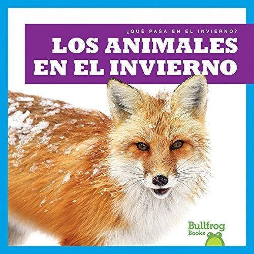 Los Animales En El Invierno (animals In Winter)..., de Jenny Fretland VanVoo. Editorial Jump! en inglés