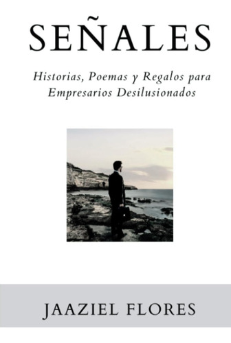 Libro: Señales: Historias, Poemas Y Regalos Para Empresarios