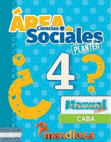 Area De Ciencias Sociales 4 - Caba - Planteo - Mandioca
