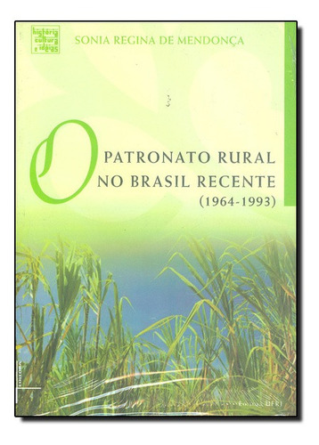 Patronato Rural No Brasil Recente ( 1964 - 1993 ) , O