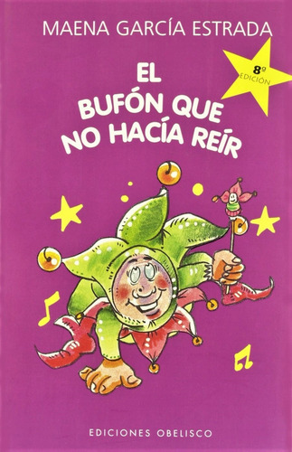 El bufón que no hacía reír, de García Estrada, Maena. Editorial Ediciones Obelisco, tapa blanda en español, 2007