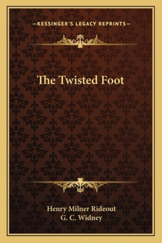 The Twisted Foot, De Rideout, Henry Milner. Kessinger's Legacy Reprints, Vol. 1. Editorial Kessinger Pub Llc, Tapa Blanda En Inglés