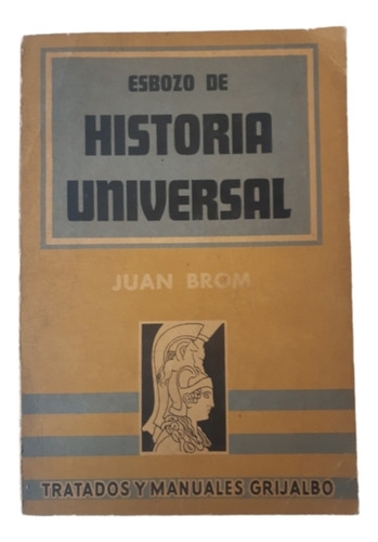 Esbozo De Historia Universal / Juan Brom / Ed Grijalbo