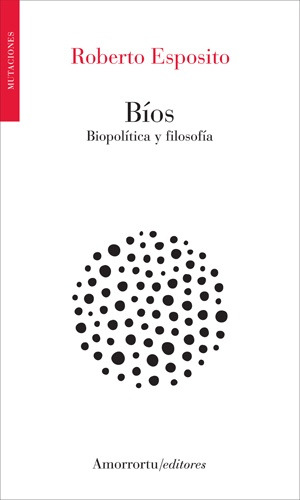 Bios. Biopolitica Y Filosofia - Roberto Esposito