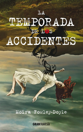 La Temporada De Los Accidentes - Moïra Fowley Doyle - Océano