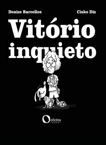 Vitório inquieto, de BARCELLOS, Denize. Editorial Oficina Raquel, capa mole em português, 2016