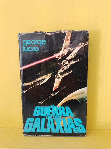 La Guerra De Las Galaxias. George Lucas