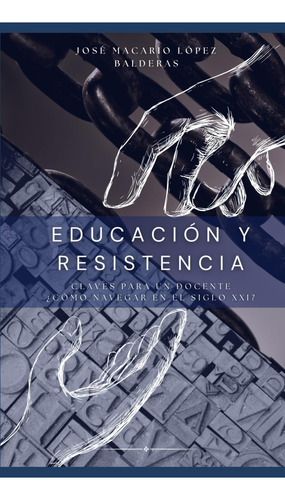 Educación Y Resistencia, De López Balderas Jmlb, José Macario. Editorial Independently Published, Tapa Pasta Blanda, Edición 1 En Español, 2024
