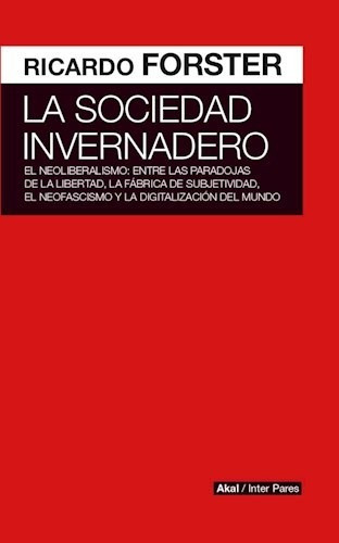 Libro La Sociedad Invernadero De Ricardo Forster