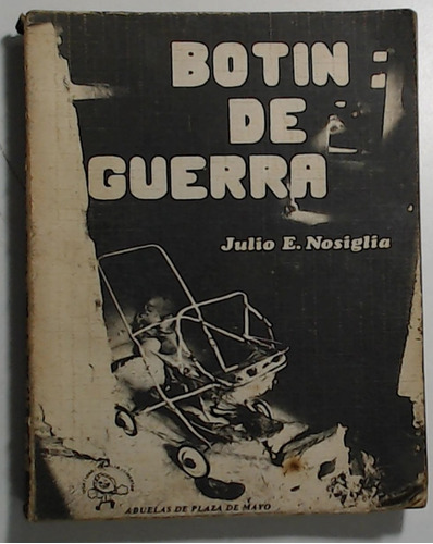 Botin De Guerra - Nosiglia, Julio