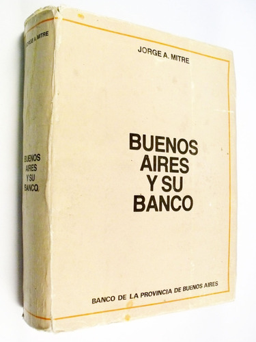 Jorge A Mitre Buenos Aires Y Su Banco Banco De La Provincia