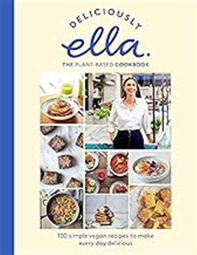 Deliciously Ella The Plant-based Cookbook: 110 Simple Vegan 