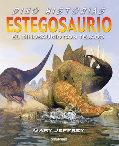 Estegosaurio. El Dinosaurio Con Tejado: No, De Jeffrey, Gary. Serie No, Vol. No. Editorial Oceano, Tapa Blanda, Edición #01 En Español, 2023