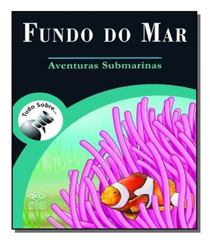 Tudo Sobre Fundo Do Mar - Aventuras Submarinas Ve, De Gracia Helena Anacleto. Editora Dcl, Capa Mole Em Português, 2021