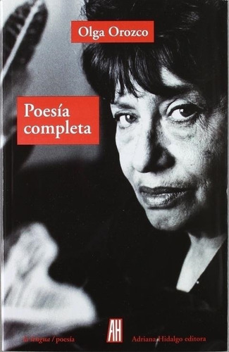 Poesía Completa - Olga Orozco * Adriana Hidalgo