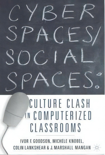 Cyber Spaces/social Spaces, De Ivor F. Goodson. Editorial Palgrave Usa, Tapa Blanda En Inglés