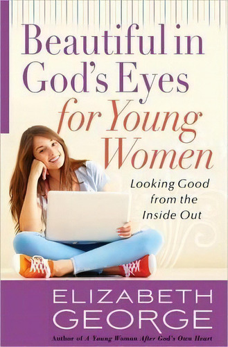 Beautiful In God's Eyes For Young Women, De Elizabeth George. Editorial Harvest House Publishers U S, Tapa Blanda En Inglés
