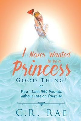 Libro I Never Wanted To Be A Princess-good Thing! Or How ...