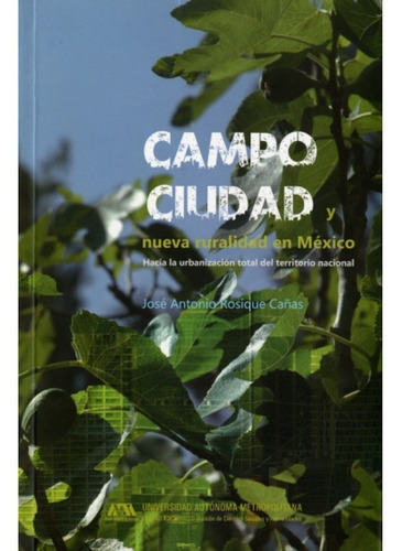 Campo, Ciudad Y Nueva Ruralidad En México | José Antonio R.
