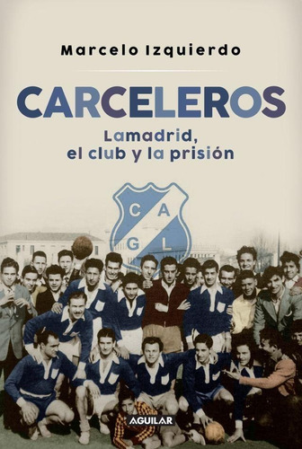 Carceleros - Lamadrid  El Club Y La Prision -  Sudamericana 