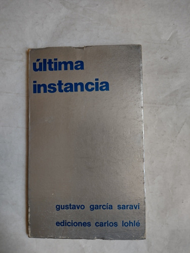 Gustavo García Saravi. Última Instancia. Dedicado Y Firmado