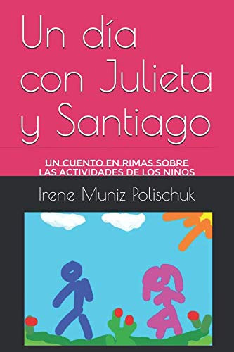 Un Dia Con Julieta Y Santiago: Un Cuento En Rimas Sobre Las