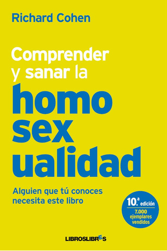 Comprender Y Sanar La Homosexualidad - Richard  Cohen