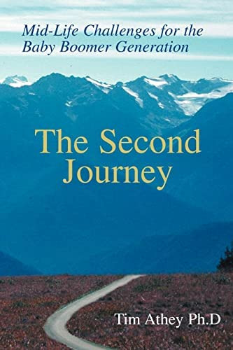 The Second Journey: Mid-life Challenges For The Baby Boomer Generation, De Athey Ph.d, Tim. Editorial Iuniverse, Tapa Blanda En Inglés