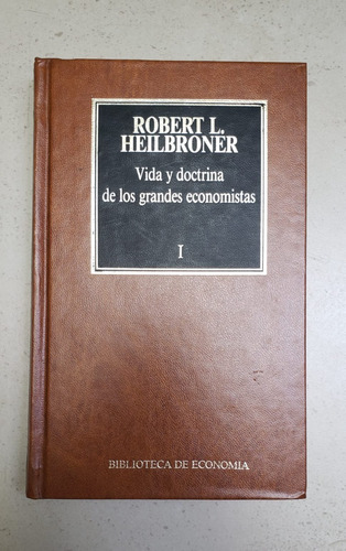 Vida Y Doctrina De Los Grandes Economistas I - R.heilbroner