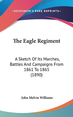 Libro The Eagle Regiment: A Sketch Of Its Marches, Battle...