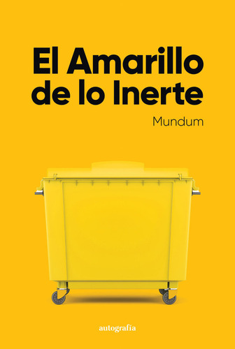 Libro El Amarillo De Lo Inerte - ., Mundum