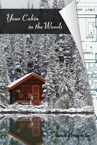 Your Cabin In The Woods, De Rad Meinecke. Editorial Echo Point Books Media, Tapa Dura En Inglés