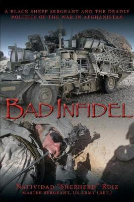 Libro Bad Infidel : A Black Sheep Sergeant And The Deadly...