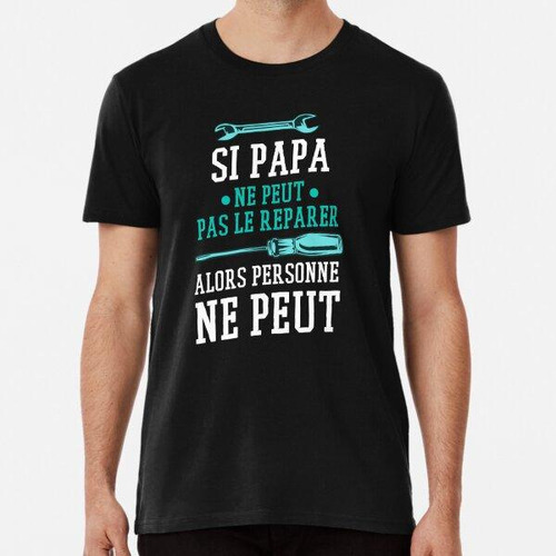 Remera Si Papi No Puede Arreglarlo, Nadie Puede Algodon Prem