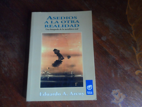 Libro Asedios A La Otra Realidad Eduardo A Azcuy