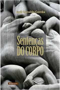 Livro Sentenças Do Corpo - José Geraldo Corrêa [2013]