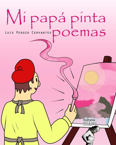 Libro: Mi Papá Pinta Poemas (spanish Edition)