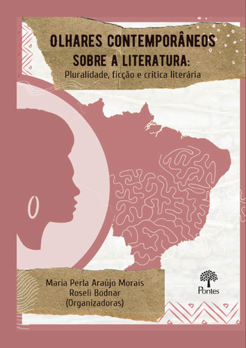 Livro Olhares Contemporâneos Sobre A Literatura - Pluralidade, Ficção E Crítica Literária, De Morais, Maria Perla Araújo. Editora Pontes, Capa Mole, Edição 1 Em Português, 2022