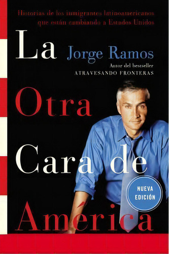 La Otra Cara De America / The Other Face Of America Spa, De Jorge Ramos. Editorial Rayo, Tapa Blanda En Español