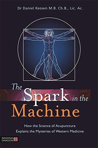 Libro The Spark In The Machine: How The Science Of Acupunc