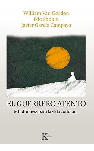 El Guerrero Atento: Mindfulness Para La Vida Cotidiana (sabi