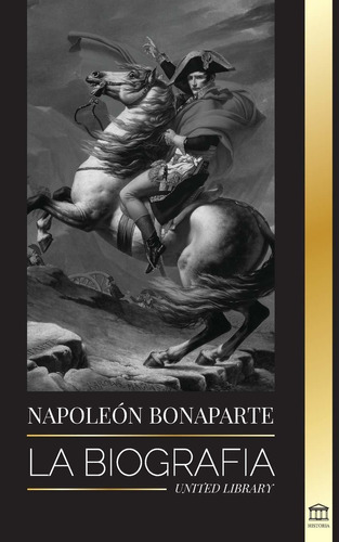 Libro Napoleon Bonaparte: La Biografía - La Vida Del Em Lbm1