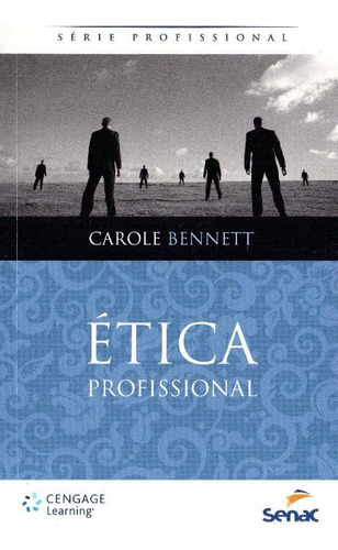 Ética Profissional, De Bennett, Carole. Editora Senac - Rj, Edição 02ed Em Português, 12