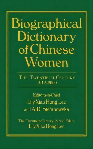 Biographical Dictionary Of Chinese Women: V. 2: Twentieth Century, De Lily Xiao Hong Lee. Editorial Taylor Francis Ltd, Tapa Dura En Inglés