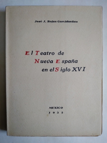 El Teatro De Nueva España En El Siglo Xvi 1935 Historia Mx