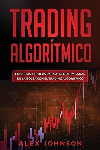 Trading Algoritmico Consejos Y Trucos Para Aprender, De Johnson, A. Editorial Independently Published En Español