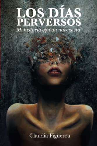 Libro : Los Dias Perversos Mi Historia Con Un Narcisista -.